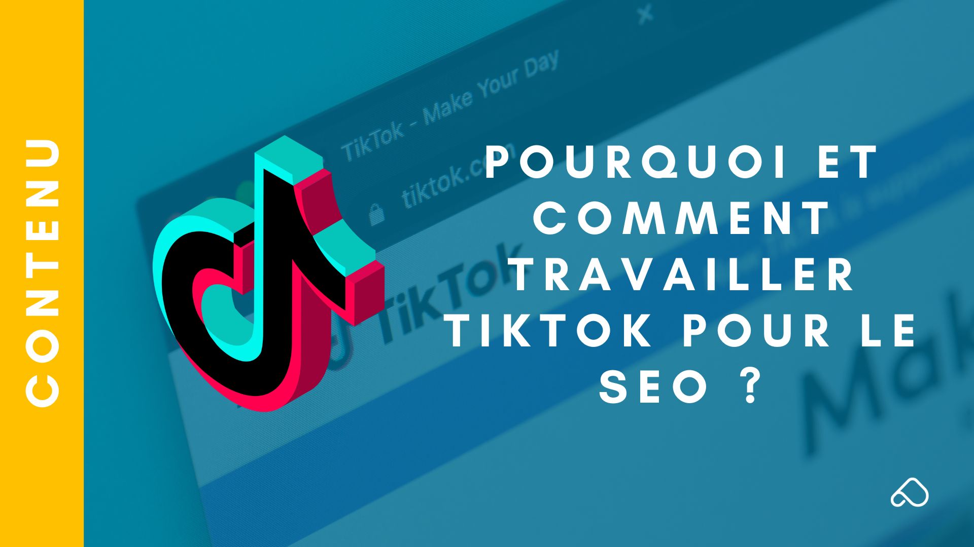 Pourquoi et comment travailler le SEO sur TikTok