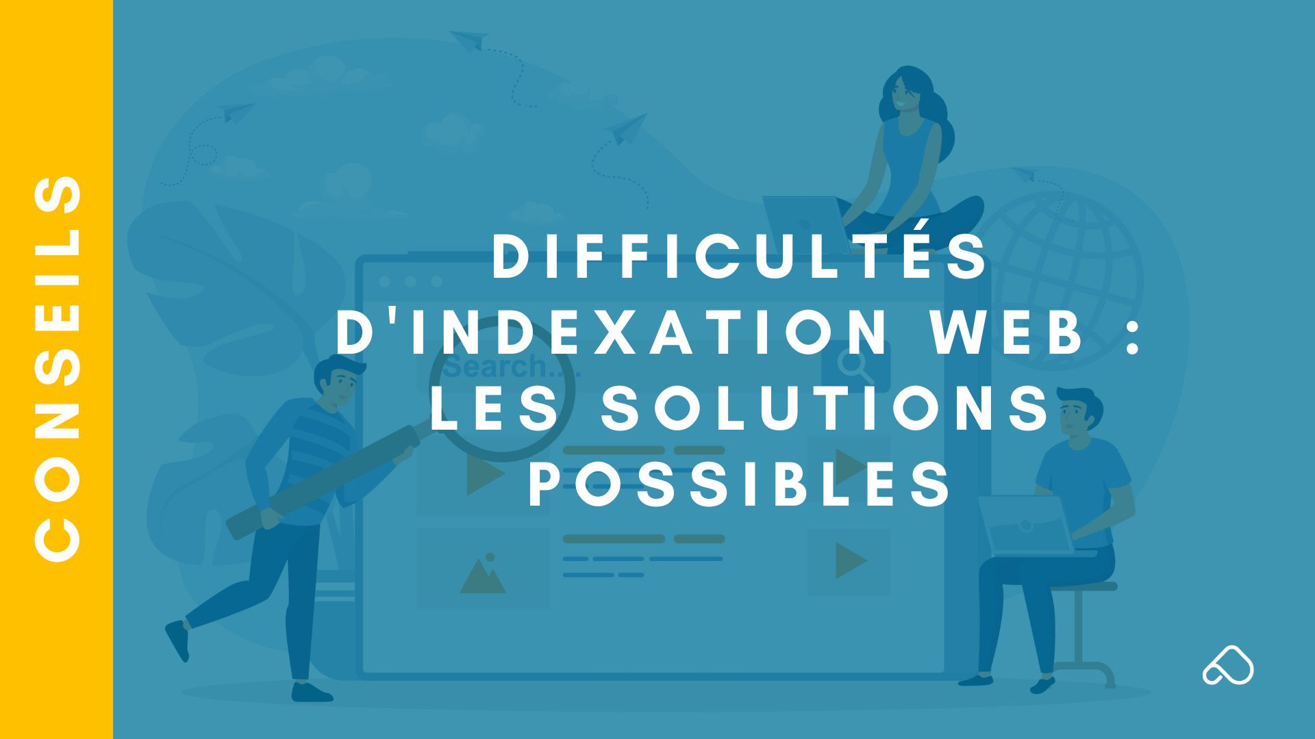 Tout savoir sur les difficultés d'indexation web : les solutions possibles