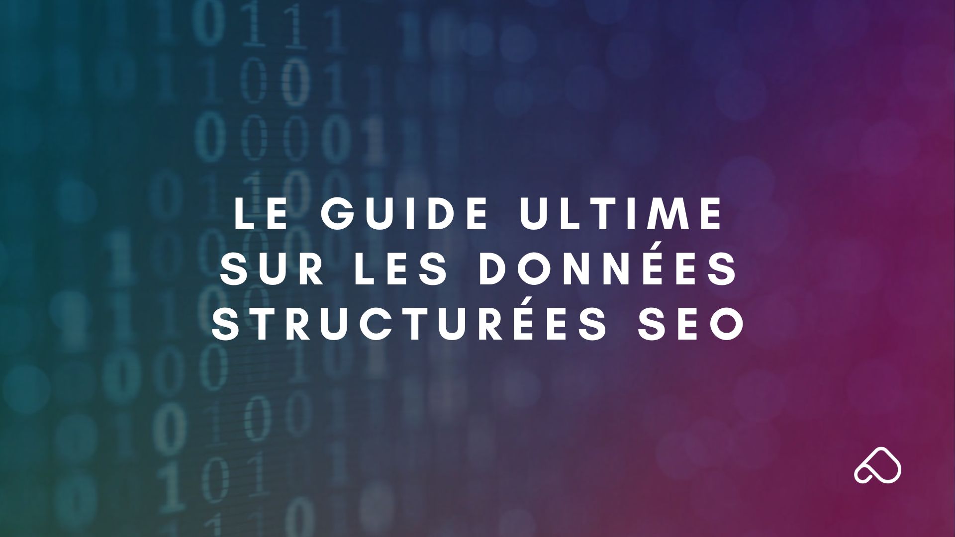 Guide ultime sur les données structurées SEO