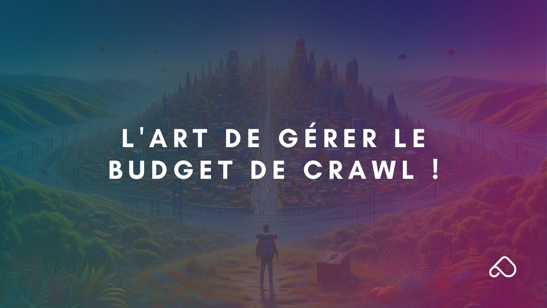 bien gérer budget de crawl